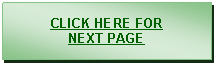 Text Box: CLICK HERE FOR
NEXT PAGE