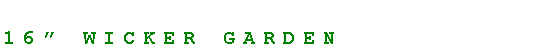 Text Box: 16 wicker garden