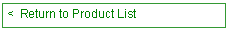 Text Box: <  Return to Product List
