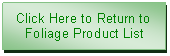 Text Box: Click Here to Return to Foliage Product List