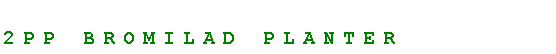 Text Box: 2pp Bromilad Planter
